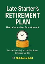 The Late Starter's Guide To Retirement